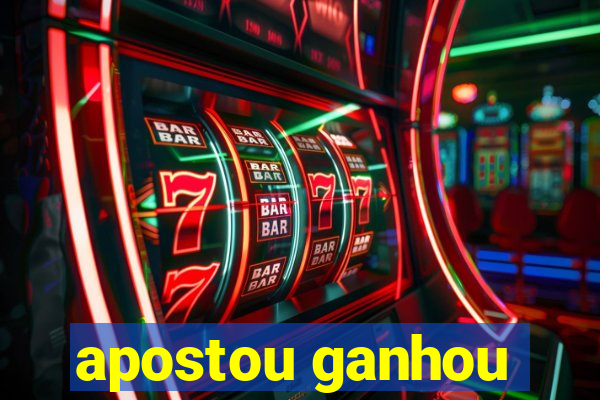 apostou ganhou